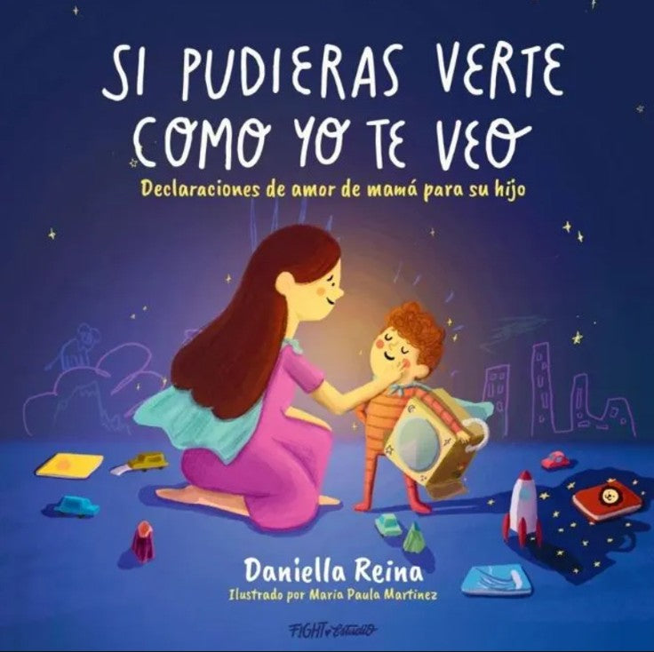 Libro Si pudieras verte como yo te veo. Declaraciones de amor de mamá para su hijo