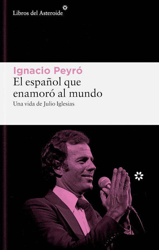 Libro El español que enamoró al mundo. Una vida de Julio Iglesias