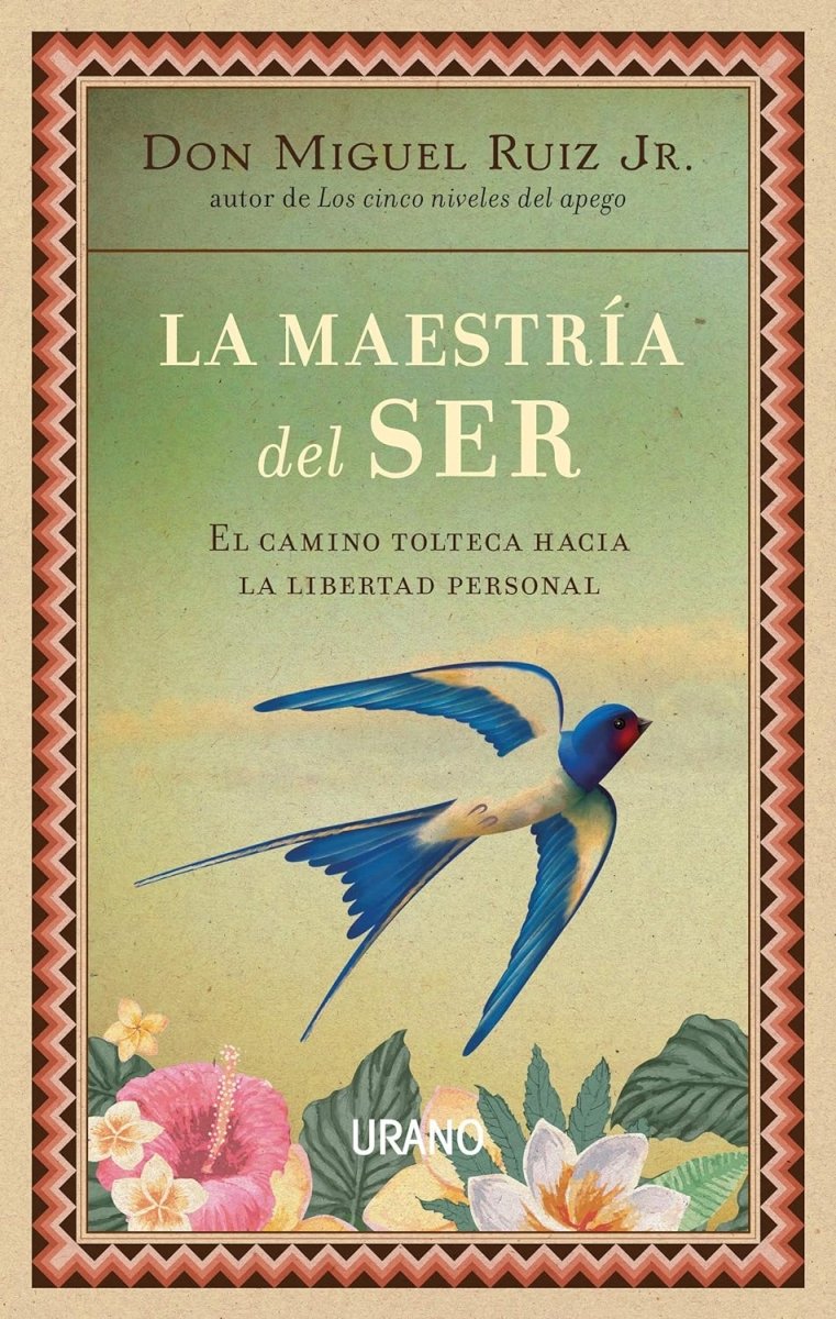 LA MAESTRÍA DEL SER: El camino tolteca hacia la libertad personal - El Emperador Librería