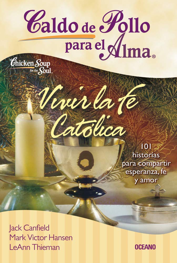 Libro Caldo de pollo para el alma: Vivir la fe católica - El Emperador Librería