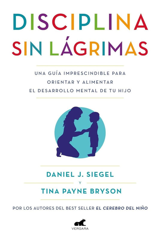 Libro Disciplina sin lágrimas: Una guía imprescindible para orientar y alimentar el desarrollo mental de tu hijo - El Emperador Librería