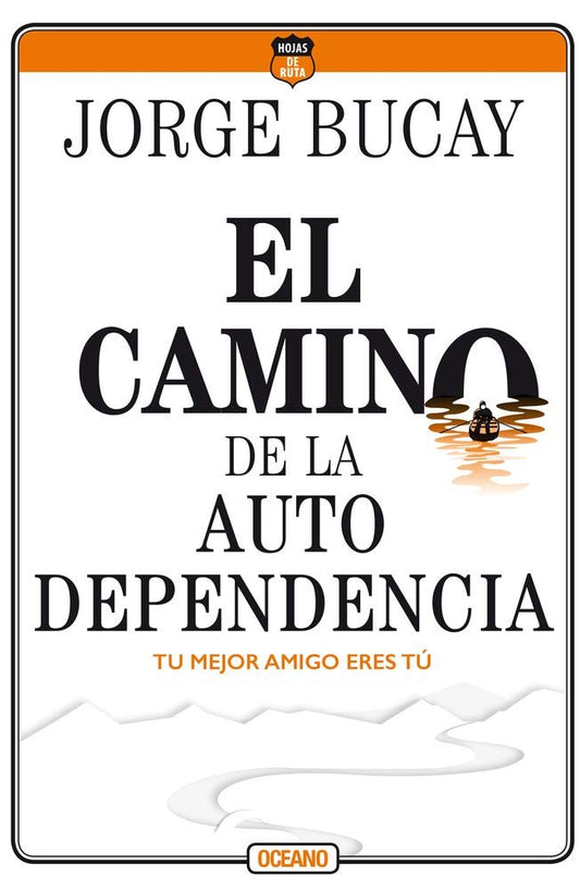 Libro El camino de la autodependencia: Tu mejor amigo eres tú - El Emperador Librería