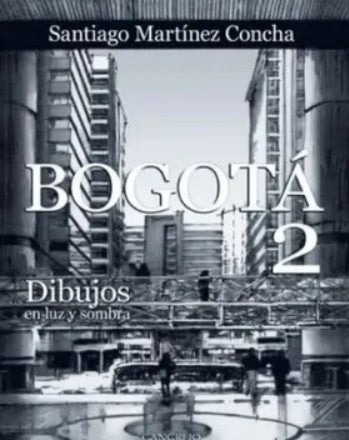 Libro Bogotá 2. Dibujos en luz y sombra