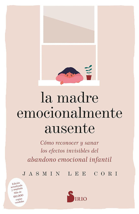 Libro La madre emocionalmente ausente. Cómo reconocer y sanar los efectos invisibles del abandono emocional infantil