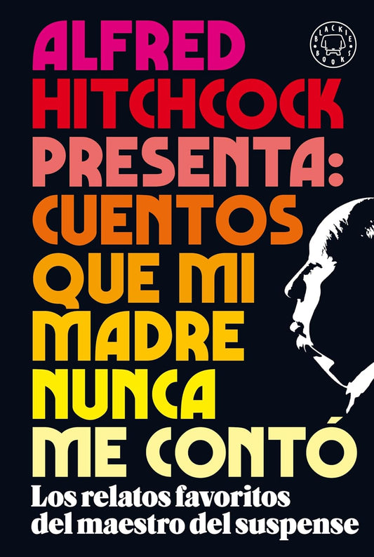 Libro Alfred Hitchcock presenta: Cuentos Que Mi Madre Nunca Me Contó