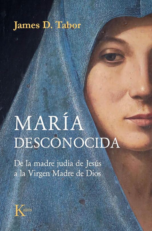 Libro María desconocida. De la madre judía de Jesús a la virgen Madre de Dios