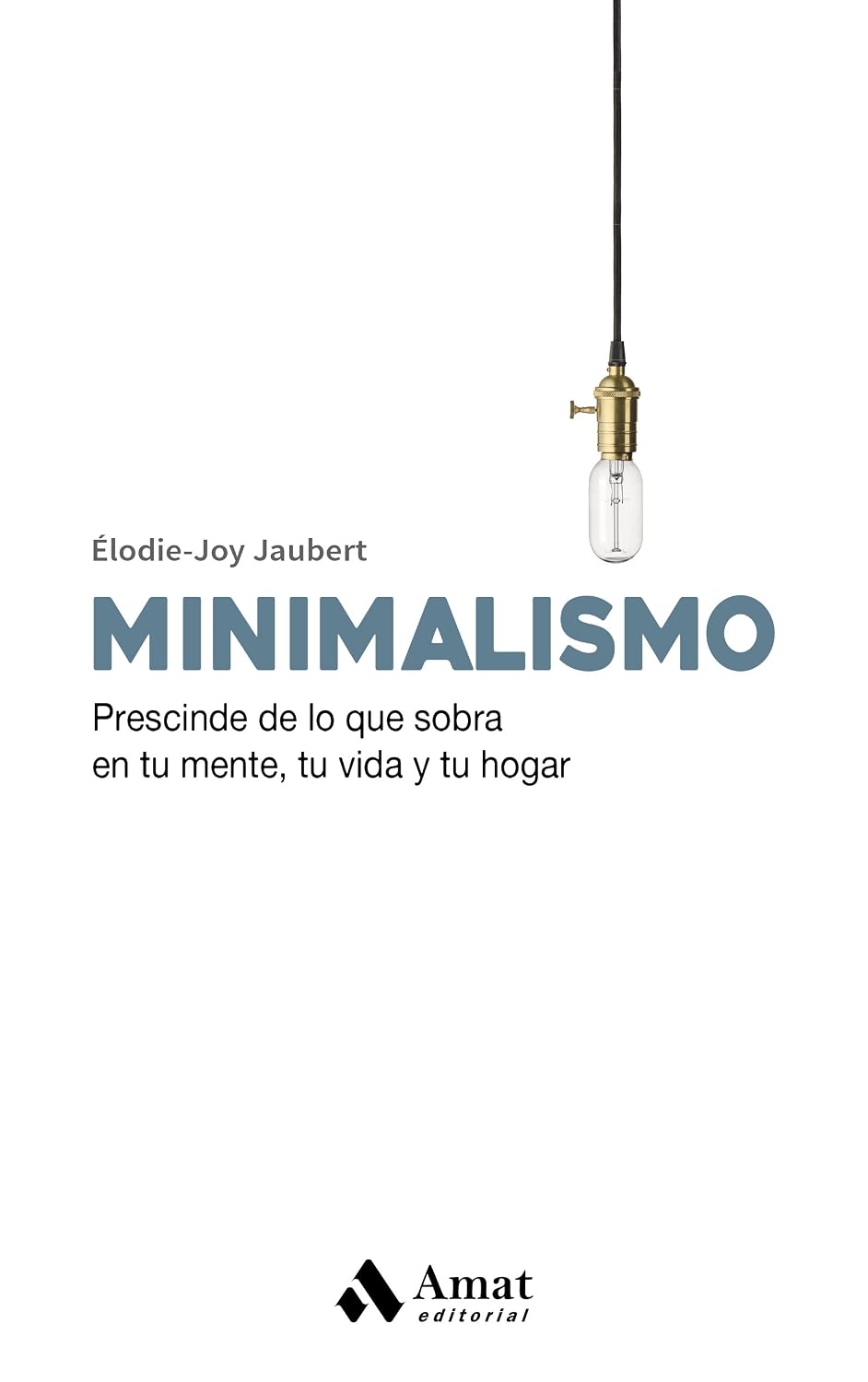 Libro Minimalismo. Prescinde de lo que sobra en tu mente, tu vida y tu hogar
