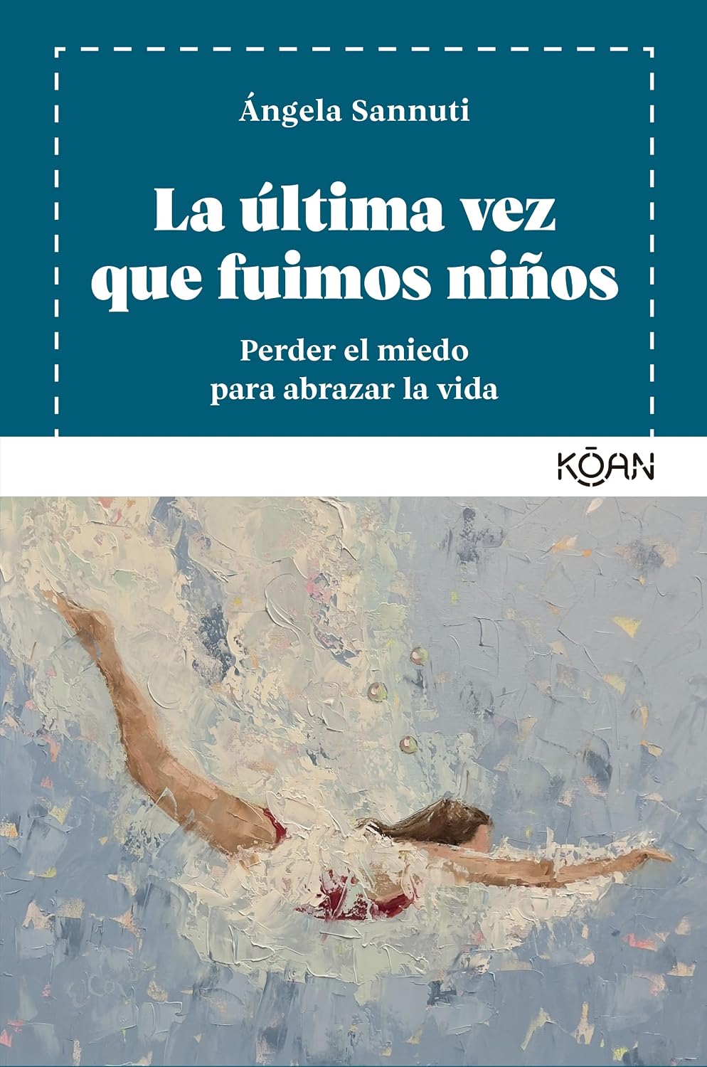 Libro La última vez que fuimos niños. Perder el miedo para abrazar la vida