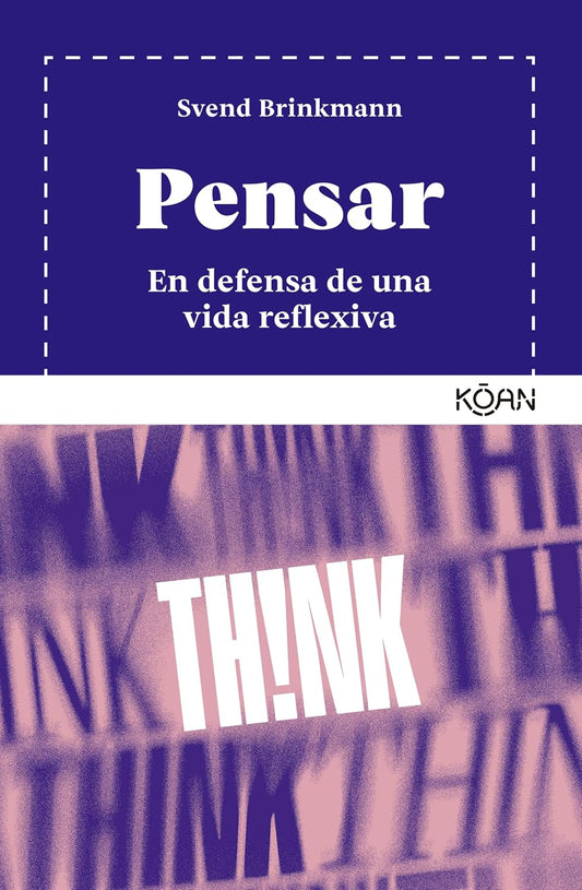 Libro Pensar. En defensa de una vida reflexiva