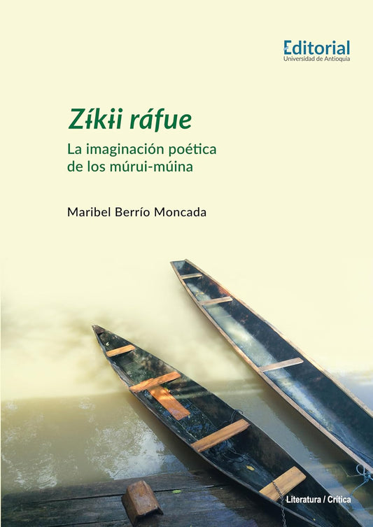 Libro Zíki ráfue. La imaginación poética de los múrui-múina