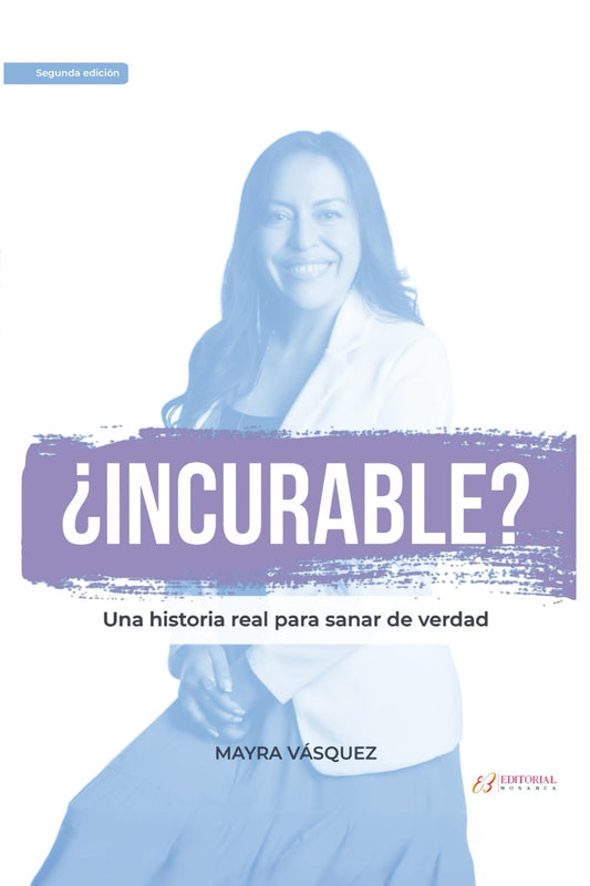 Libro ¿Incurable? Una historia real para sanar de verdad