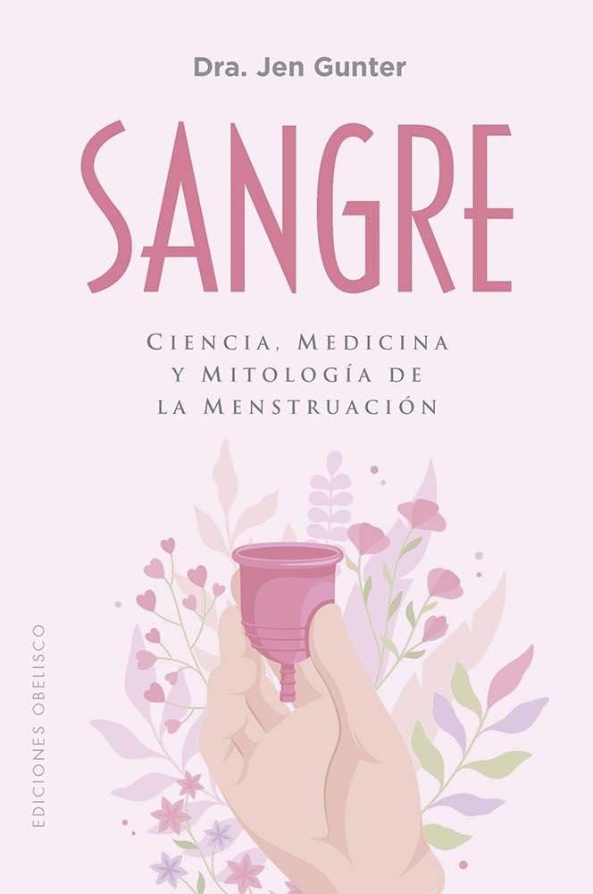 Libro Sangre: Ciencia, medicina y mitología de la menstruación
