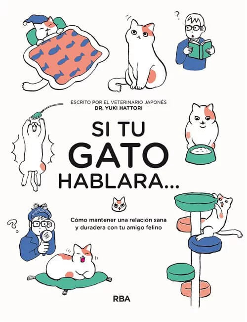 Libro Si tu gato hablara...:Cómo mantener una relación sana y duradera con tu amigo felino