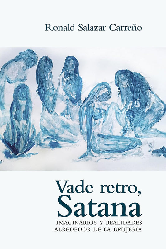 Libro Vade retro, satana. Imaginarios y realidades alrededor de la brujería