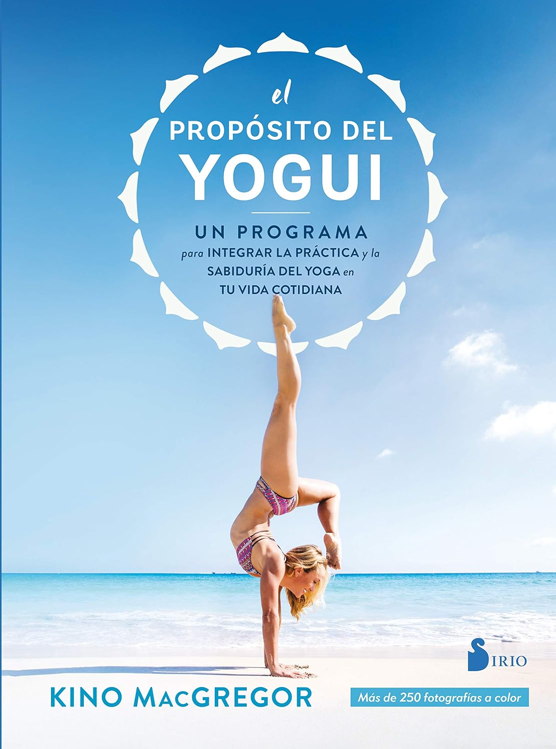 Libro El propósito del yogui. Un programa para integrar la práctica y la sabiduría del yoga en tu vida cotidiana
