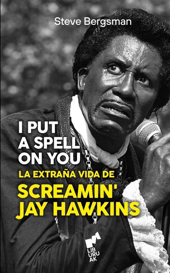Libro I put a spell on you. La extraña vida de Screamin’  Jay Hawkins